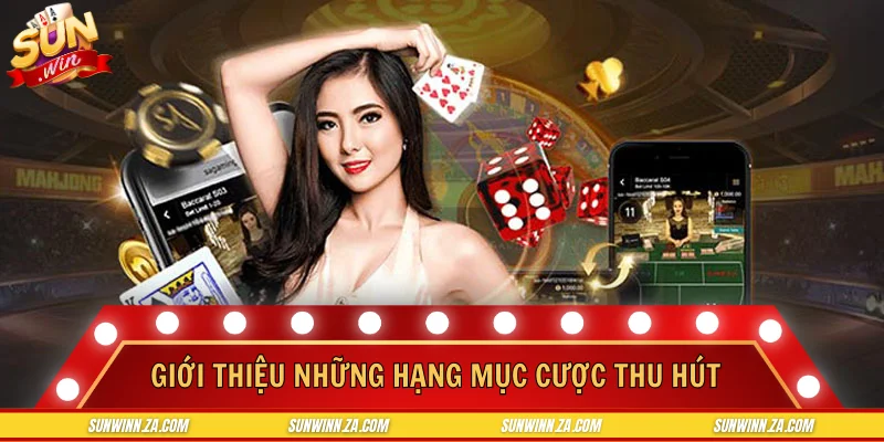 Giới thiệu sunwin những hạng mục cược thu hút đông người